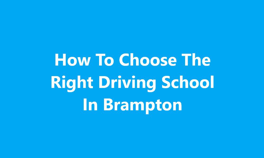 How To Choose The Right Driving School In Brampton